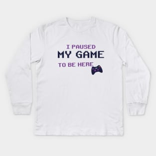 i Paused My Game To Be Here T-Shirt, Video Game Controller illustration Funny Gamers Gift t-shirt Kids Long Sleeve T-Shirt